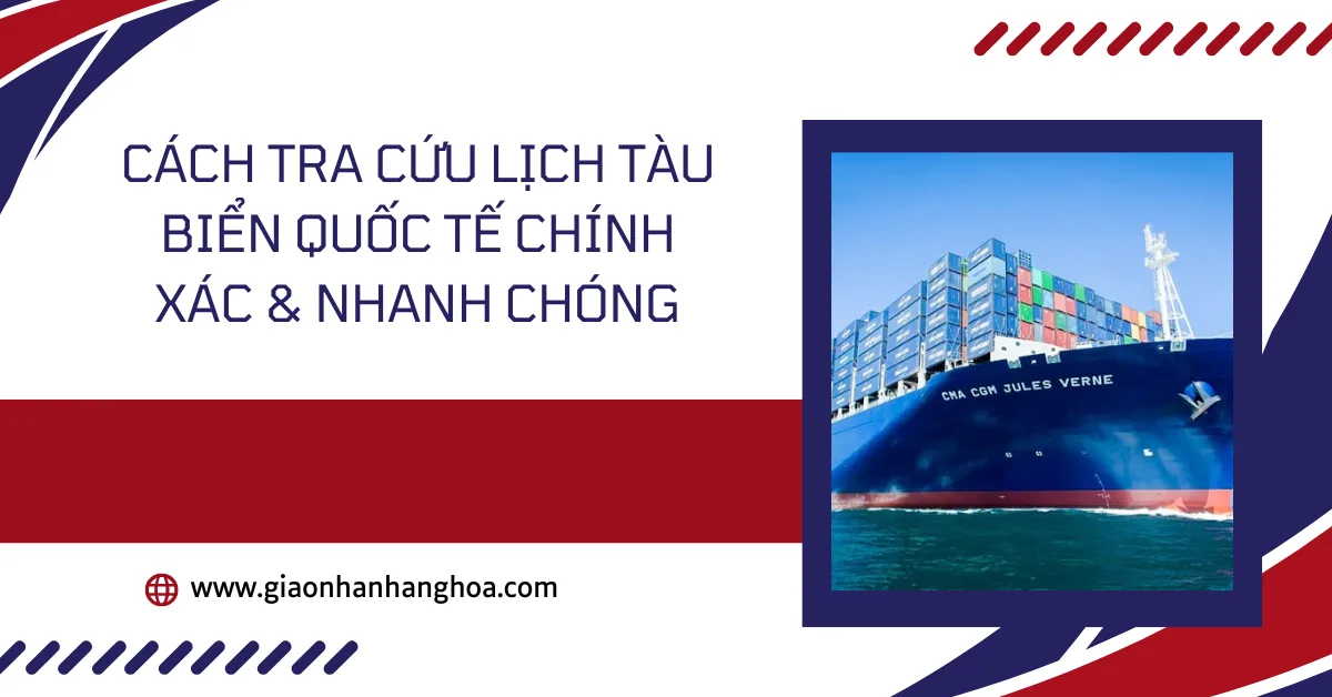 Cách Tra Cứu Lịch Tàu Biển Quốc Tế Chính Xác & Nhanh Chóng